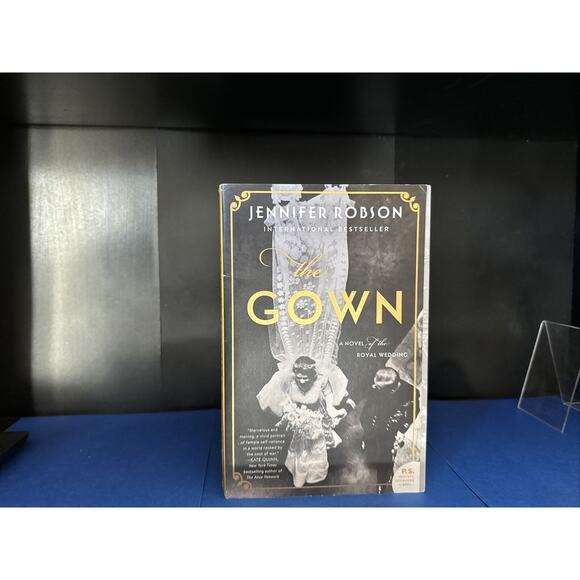 The Gown : A Novel of the Royal Wedding by Jennifer Robson (2018, Trade... - Picture 2 of 12